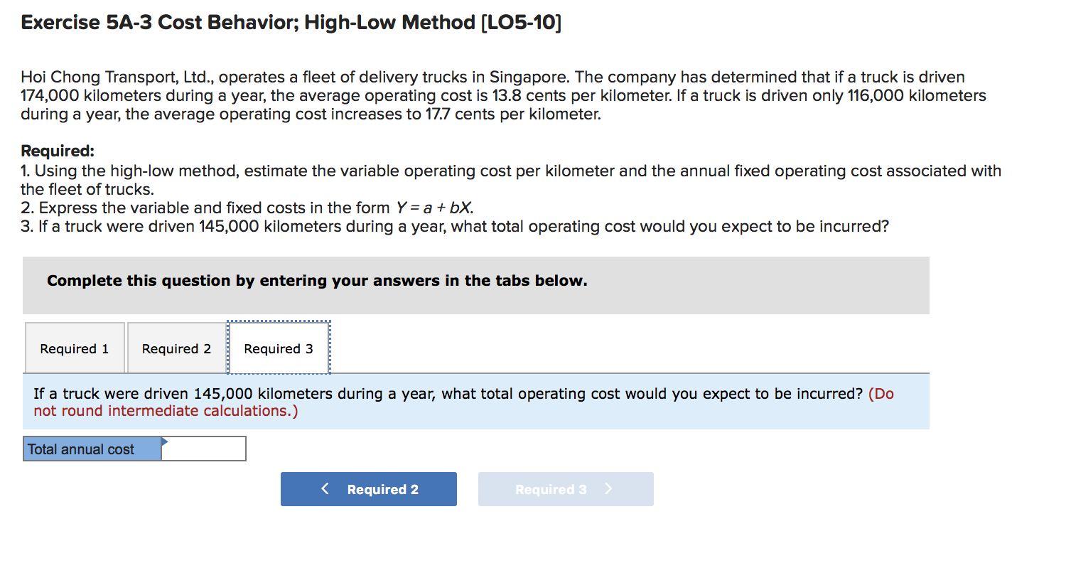 help plzz Exercise 5A-3 Cost Behavior; High-Low Method [LO5-10] Hoi Chong Transport,