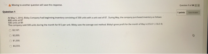  Moving to another question will save this response Question 1 of