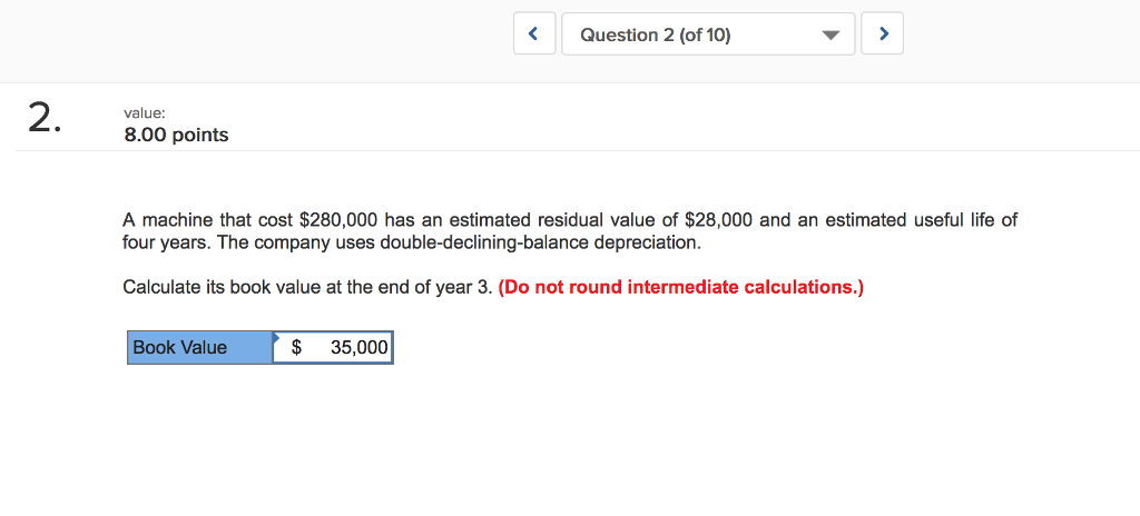 Question 2 (of 10) 2. value: 8.00 points A machine that
