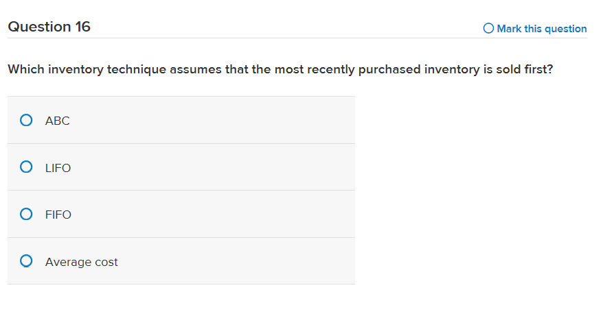  Question 16 O Mark this question Which inventory technique assumes that