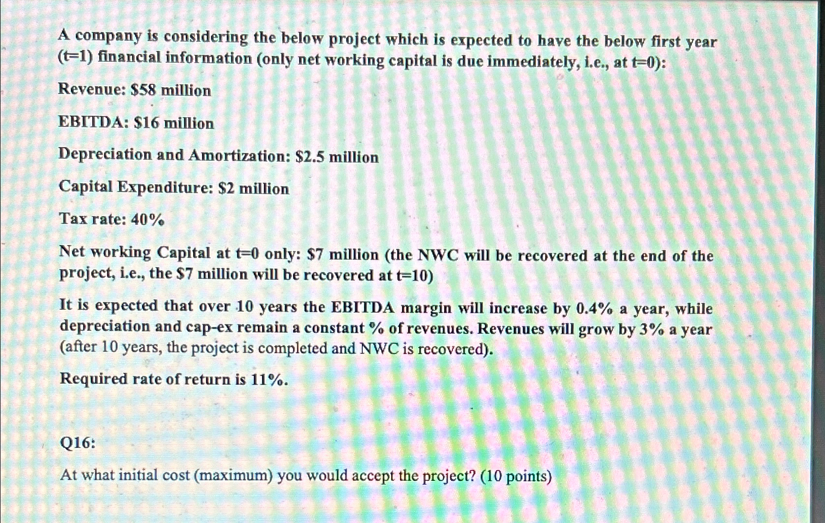 A company is considering the below project which is expected to