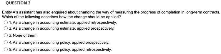  QUESTION 3 Entity A's assistant has also enquired about changing the