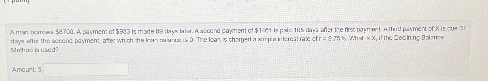  A man borrows $8700. A payment of $933 is made 69