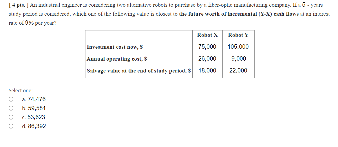  [ 4 pts. ] An industrial engineer is considering two alternative