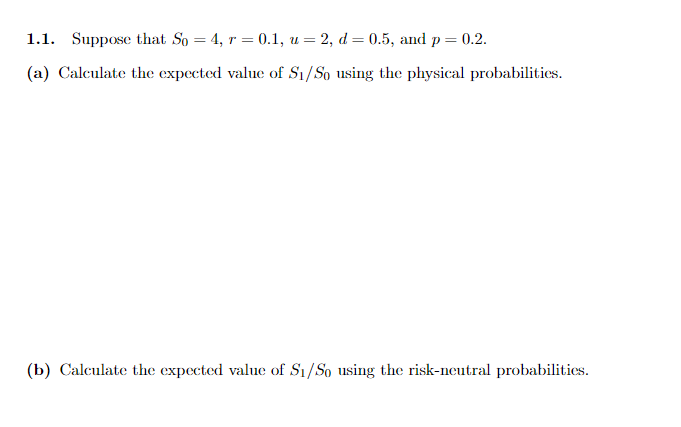  1.1. Suppose that So = 4, r = 0.1, u=2, d=0.5,