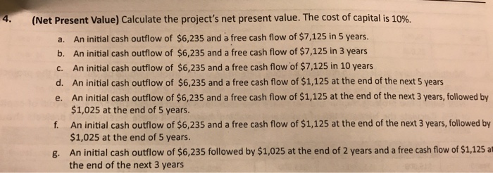  Show all work such as formulas (Net Present Value) Calculate the