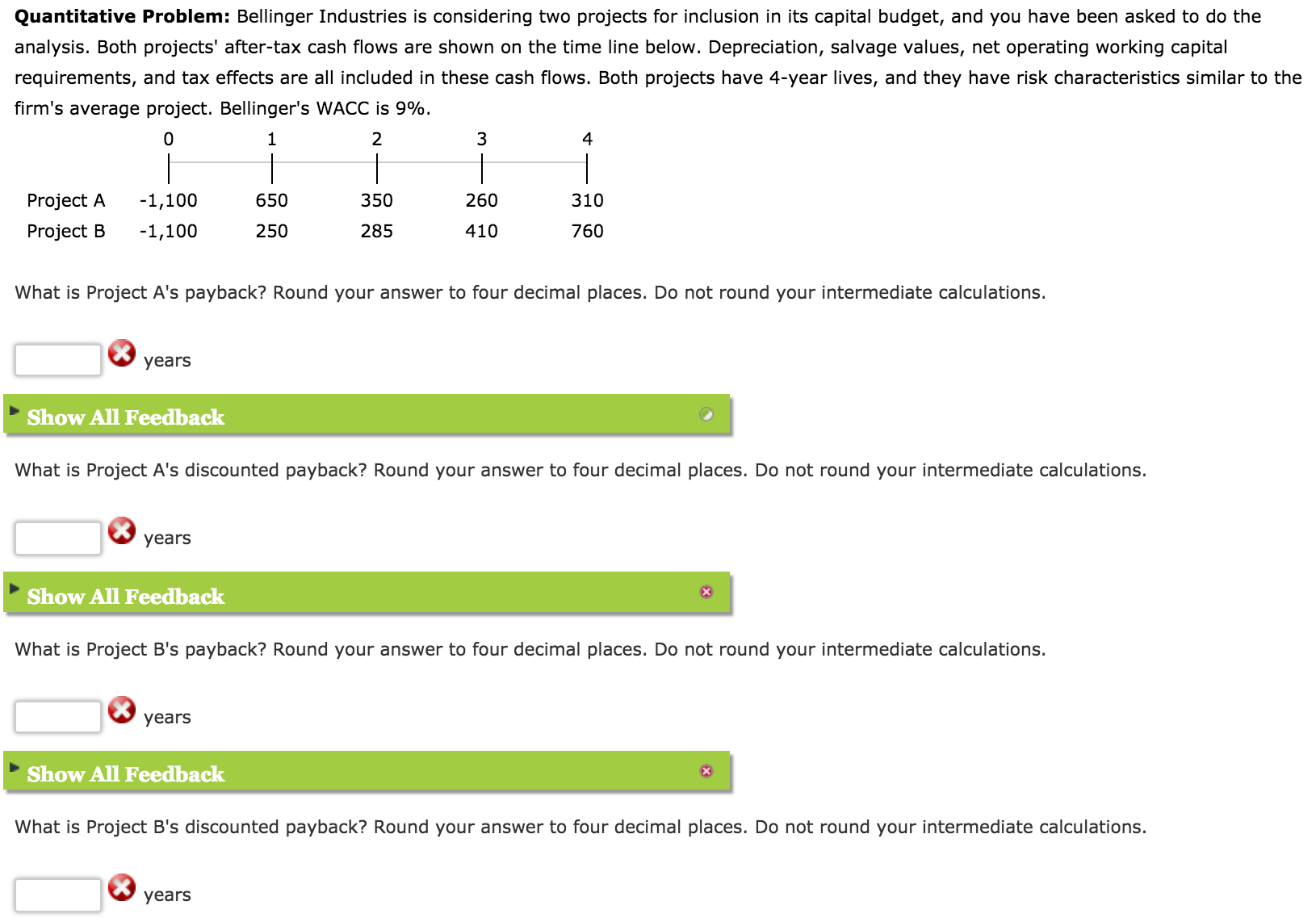  Bellinger Industries is considering two projects for inclusion in its capital