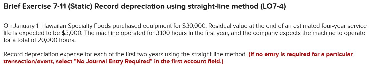  Brief Exercise 7-11 (Static) Record depreciation using straight-line method (LO7-4) On