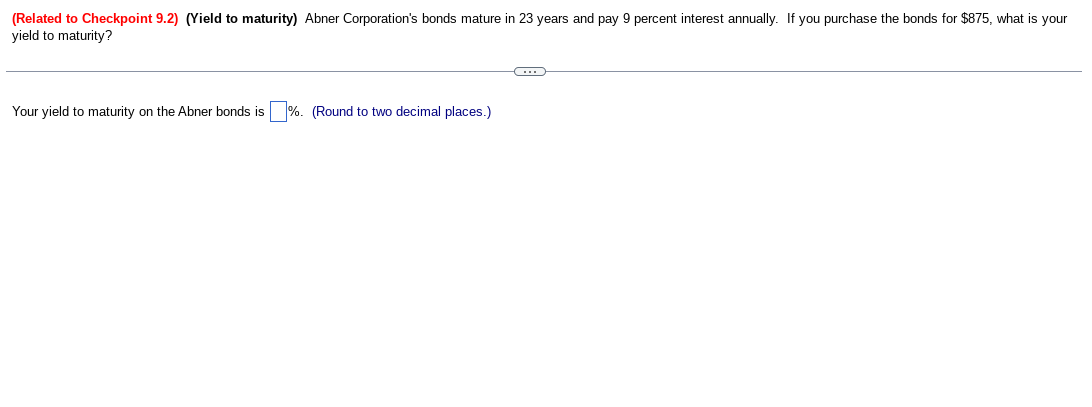 Need Help solving (Related to Checkpoint 9.2) (Yield to maturity) Abner Corporation's