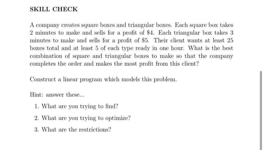 SKILL CHECK A company creates square boxes and triangular boxes. Each
