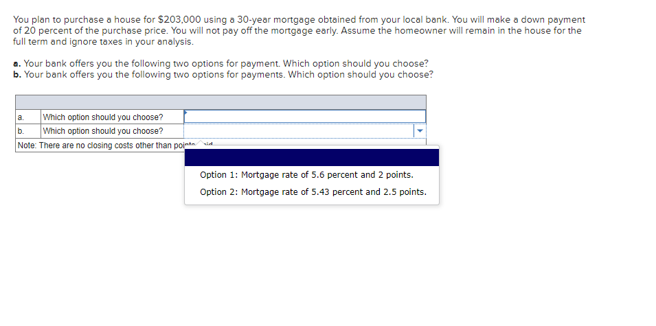 mortgage obtained from your local bank. You will make a down payment