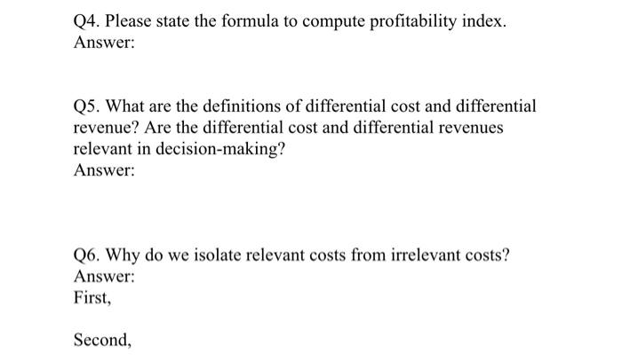  Q4. Please state the formula to compute profitability index. Answer: Q5.