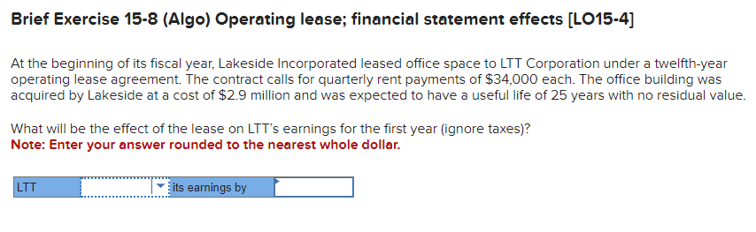  Brief Exercise 15-8(Algo) Operating lease; financial statement effects [L015-4] At the