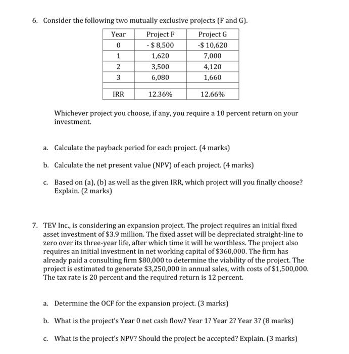  6. Consider the following two mutually exclusive projects ( F and