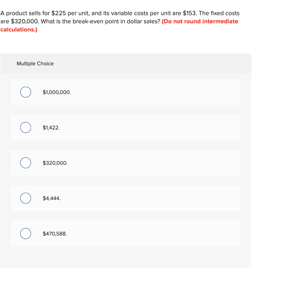 A product sells for $225 per unit, and its variable costs