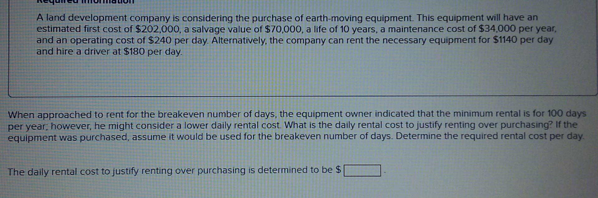 A land development company is considering the purchase of earth-moving equipment. This
