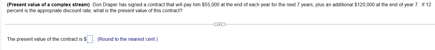 (Present value of a complex stream) Don Draper has signed a