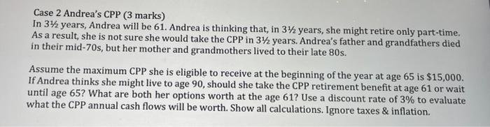  Case 2 Andrea's CPP ( 3 marks) In 31/2 years, Andrea