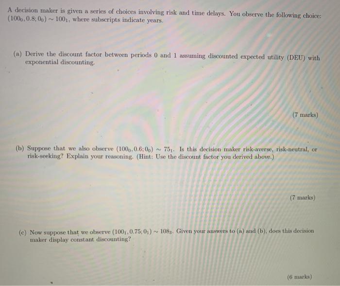 decision maker is given a series of choices involving risk and time