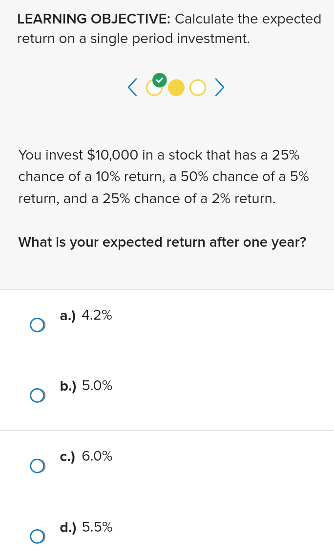 LEARNING OBJECTIVE: Calculate the expected return on a single period investment.
