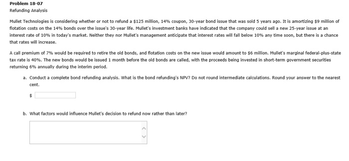  Problem 18-07 Refunding Analysis Mullet Technologies is considering whether or not