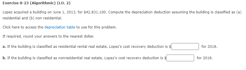 Can an expert please answer this question. Exercise 8-23 (Algorithmic) (LO. 2)
