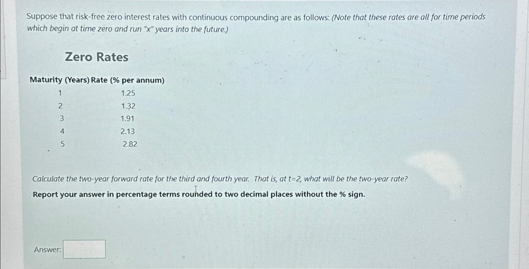  Suppose that risk-free zero interest rates with continuous compounding are as