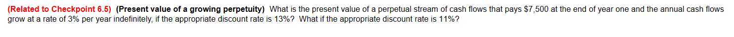  (Related to Checkpoint 6.5)(Present value of a growing perpetuity) a.What is