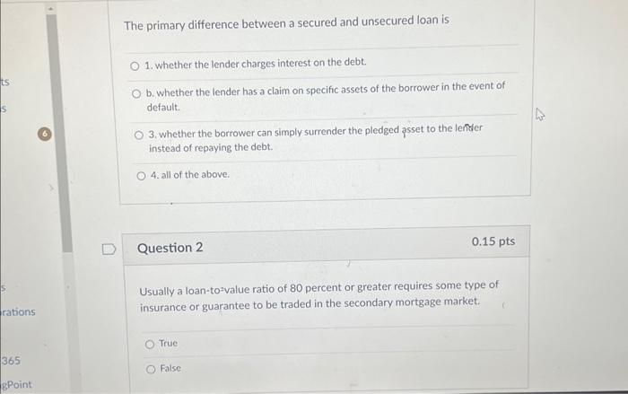 both pls The primary difference between a secured and unsecured loan is