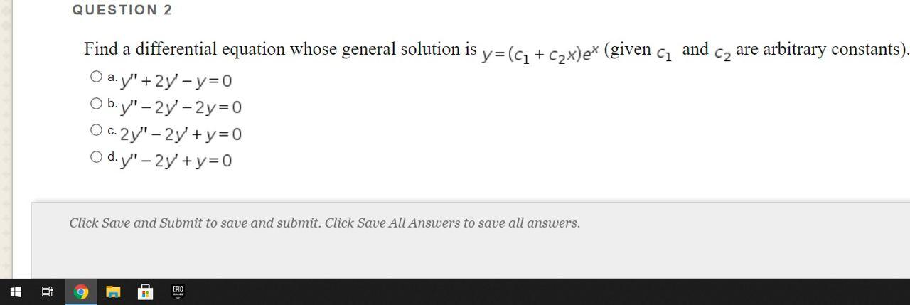  QUESTION 2 and Find a differential equation whose general solution is