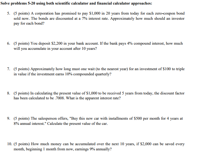 Solve problems 5-20 using both scientific calculator and financial calculator approaches: