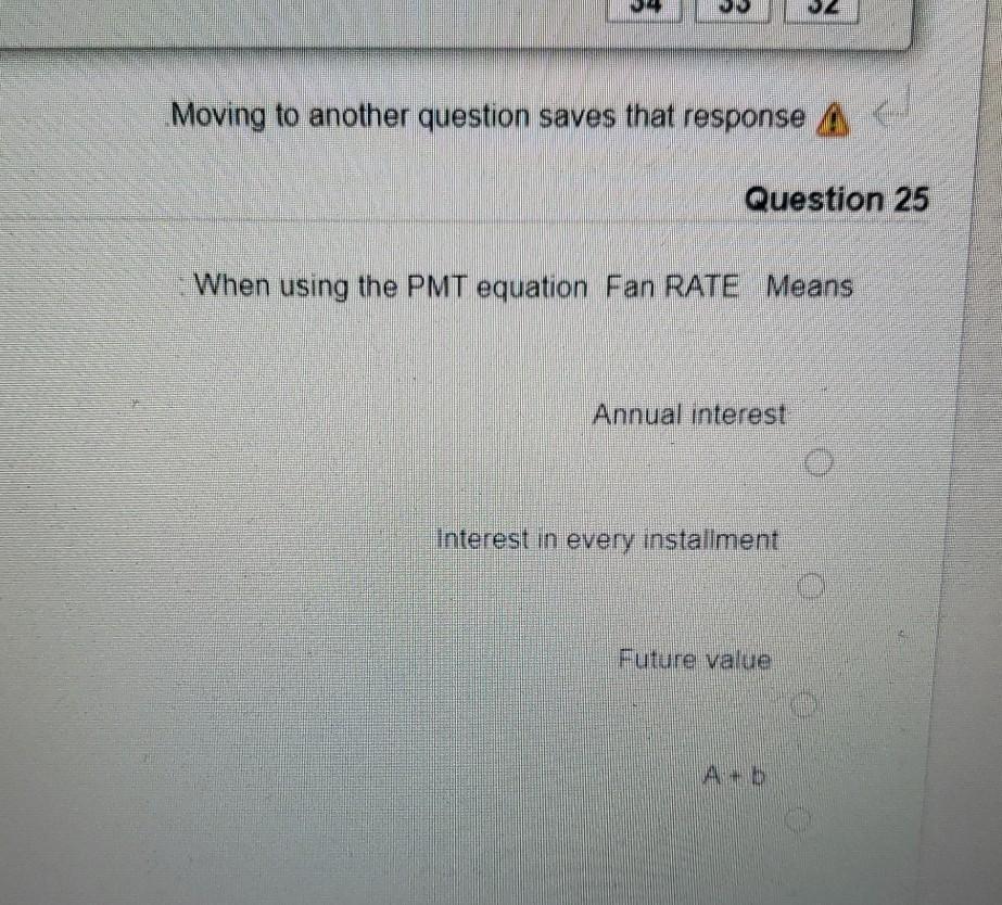Moving to another question saves that response A A Question 25