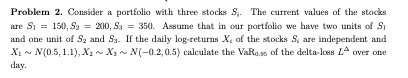  Problem 2. Consider a portfolio with three stocks S. The current