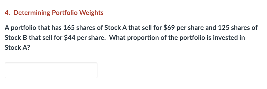 please answer both questions 4. Determining Portfolio Weights A portfolio that has