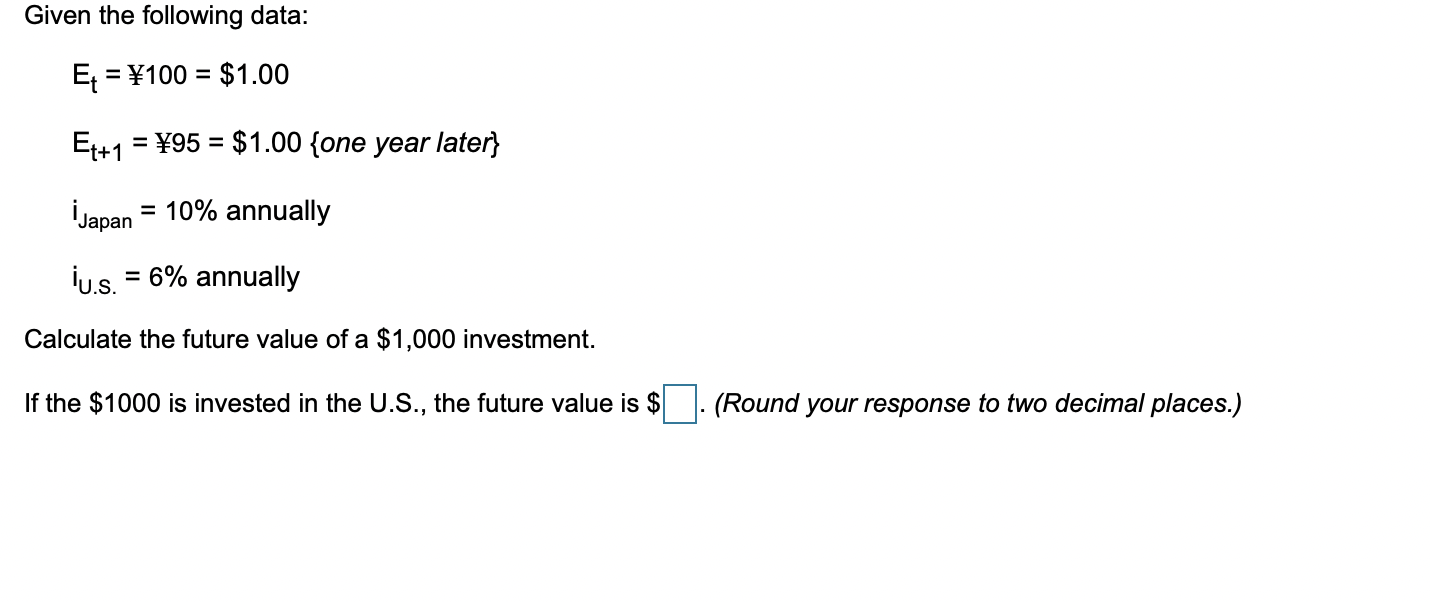  Given the following data: Et = 100 = $1.00 = Et+1