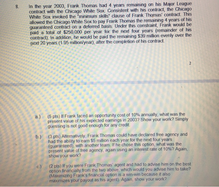 please show work In the year 2003, Frank Thomas had 4 years