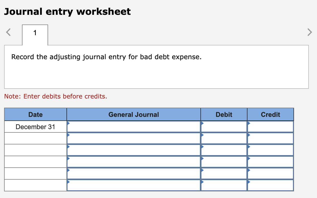 Journal entry worksheet 1 Record the adjusting journal entry for bad