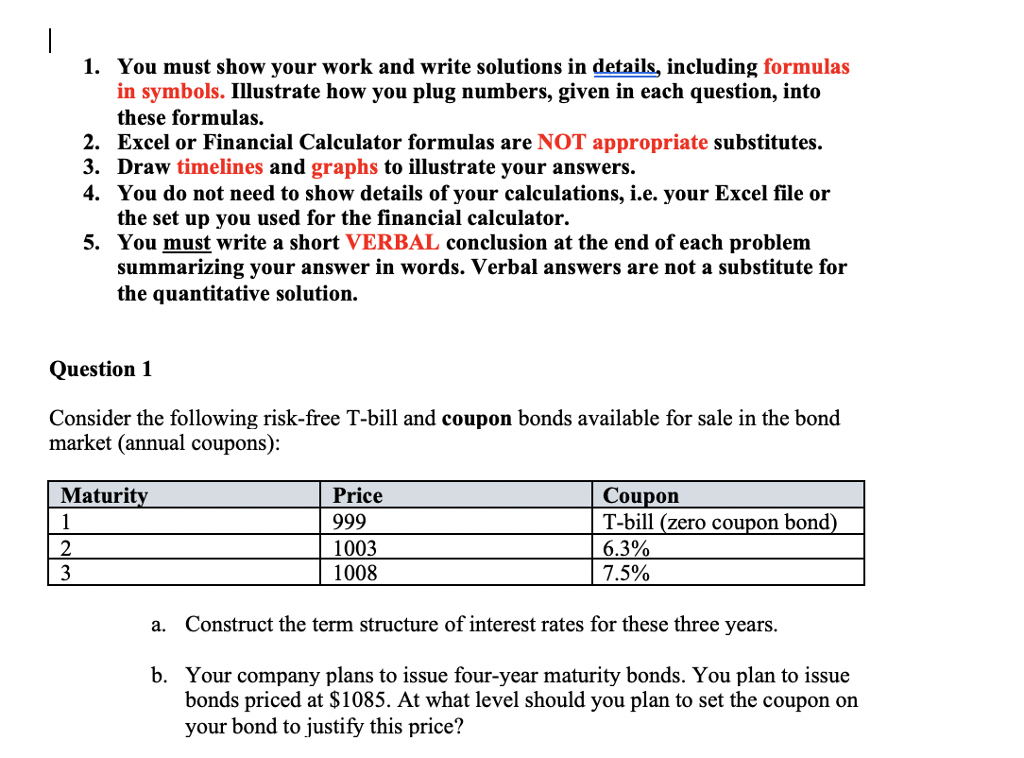 1. You must show your work and write solutions in details,