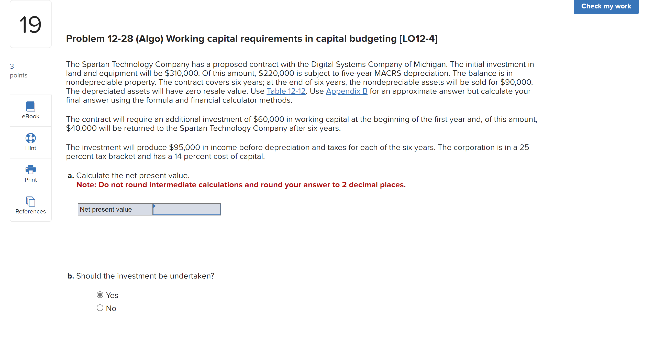  Problem 12-28 (Algo) Working capital requirements in capital budgeting [LO12-4] The