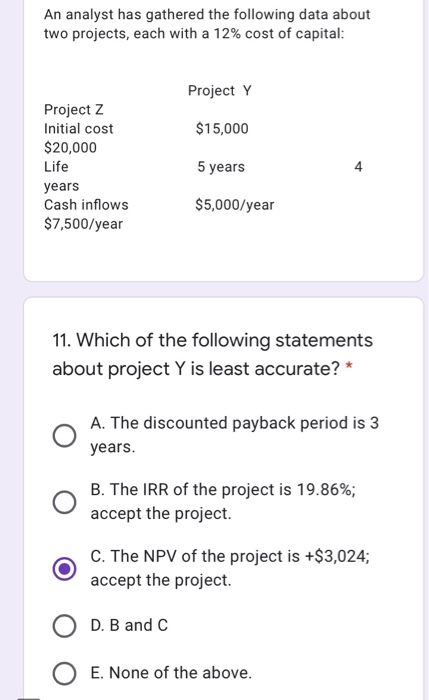 An analyst has gathered the following data about two projects, each