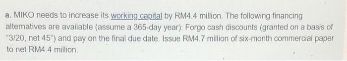  a. MIKO needs to increase its working capital by RM4.4 million.