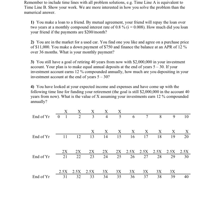  Remember to include time lines with all problem solutions, e.g. Time