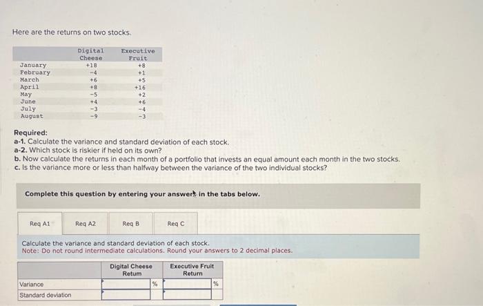 Please help Here are the returns on two stocks. Required: a-1. Calculate