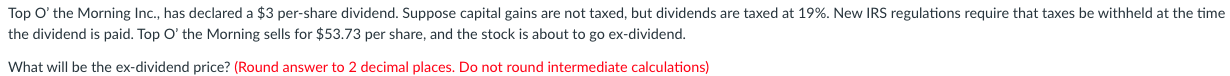  Top O' the Morning Inc., has declared a $3 per-share dividend.