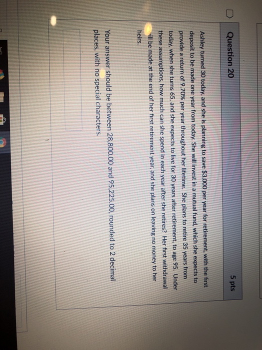  Help D Question 20 5 pts Ashley turned 30 today, and