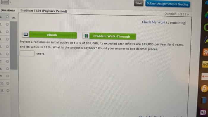  Save Submit Assignment for Grading Questions Problem 11.04 (Payback Period) Question