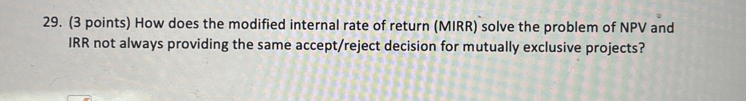  (3 points) How does the modified internal rate of return (MIRR)