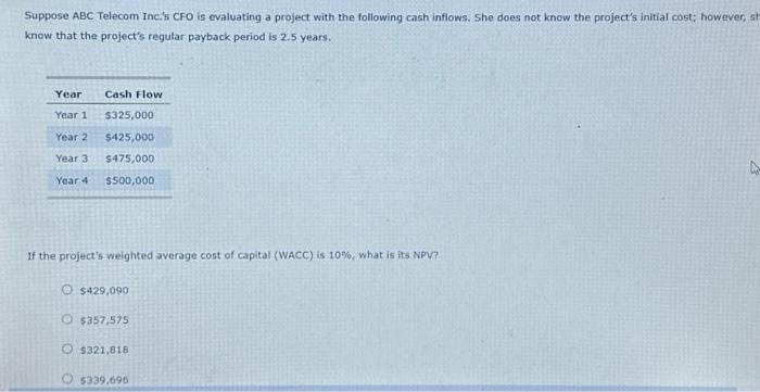  Suppose ABC Telecom Inci's CFo is evaluating a project with the