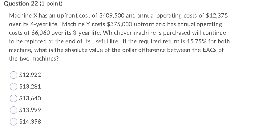 Question 22 (1 point) Machine X has an upfront cost of