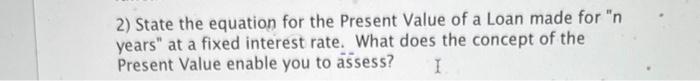 help pls 2) State the equation for the Present Value of a